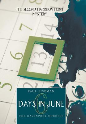 Six Days in June the Havenport Murders: The Second Harrison Hunt Mystery