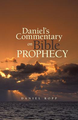 Daniel’s Commentary on Bible Prophecy