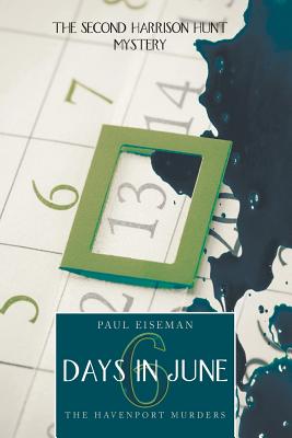 Six Days in June the Havenport Murders: The Second Harrison Hunt Mystery