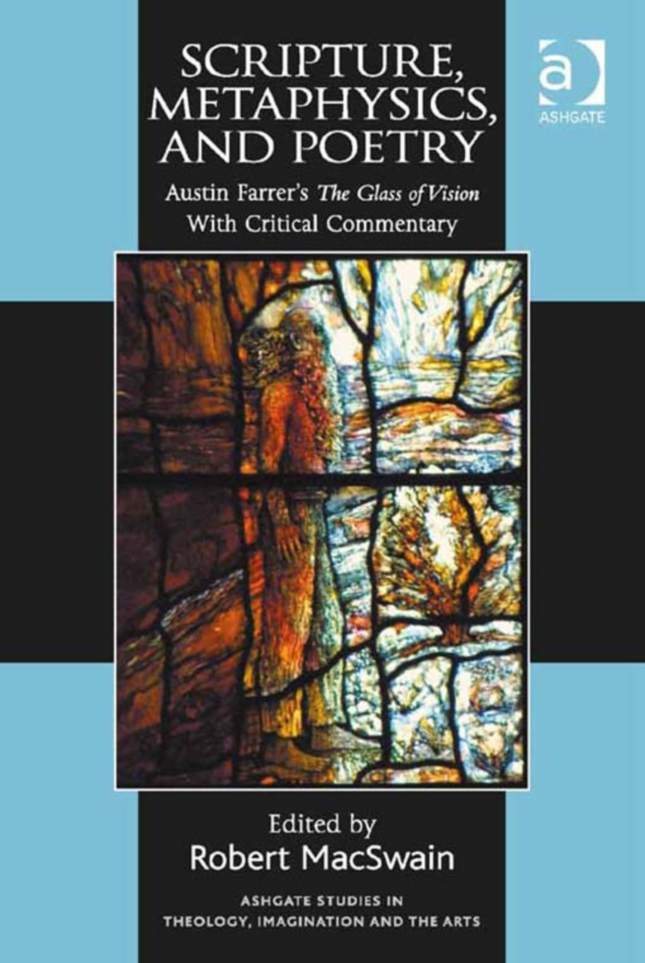 Scripture, Metaphysics, and Poetry: Austin Farrer’s the Glass of Vision with Critical Commentary
