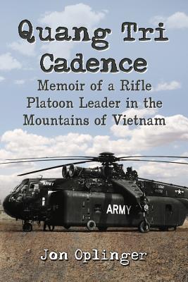 Quang Tri Cadence: Memoir of a Rifle Platoon Leader in the Mountains of Vietnam