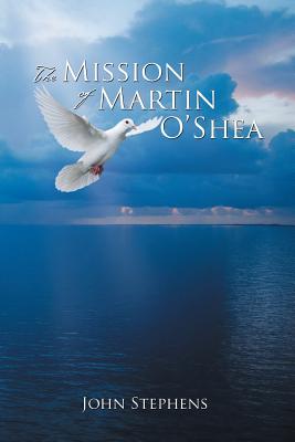 The Mission of Martin O’shea