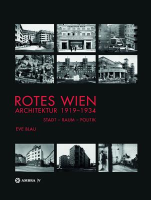 Rotes Wien: Architektur 1919-1934: Stadt-Raum-Politik