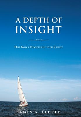 A Depth of Insight: One Man’s Discipleship With Christ