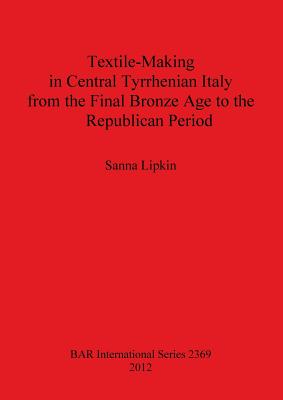 Textile-making in Central Tyrrhenian Italy from the Final Bronze Age to the Republican Period