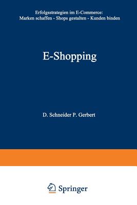 E-Shopping: Erfolgsstrategien im Electronic Commerce: Marken schaffen, Shops gestalten, Kunden binden