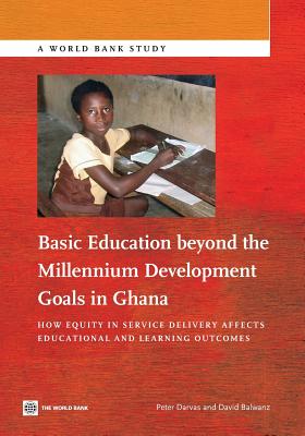 Basic Education Beyond the Millennium Development Goals in Ghana: How Equity in Service Delivery Affects Educational and Learnin