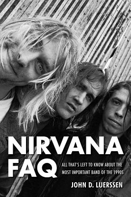Nirvana FAQ: All That’s Left to Know About the Most Important Band of the 1990s