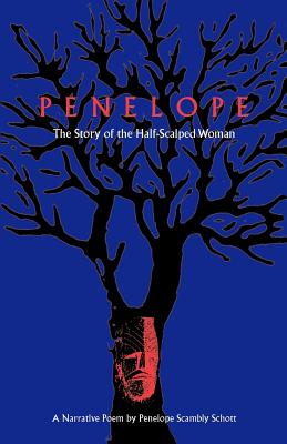 Penelope: The Story of the Half-Scalped Woman : A Narrative Poem
