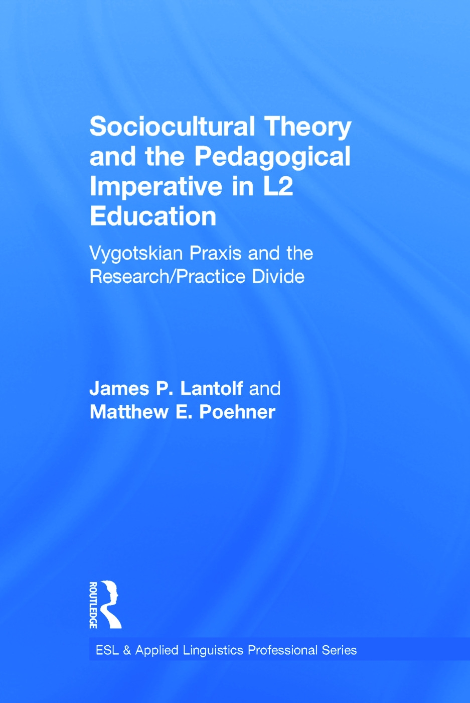 Sociocultural Theory and the Pedagogical Imperative in L2 Education: Vygotskian Praxis and the Research/Practice Divide