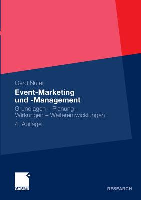 Event-Marketing Und -Management: Grundlagen - Planung - Wirkungen - Weiterentwicklungen
