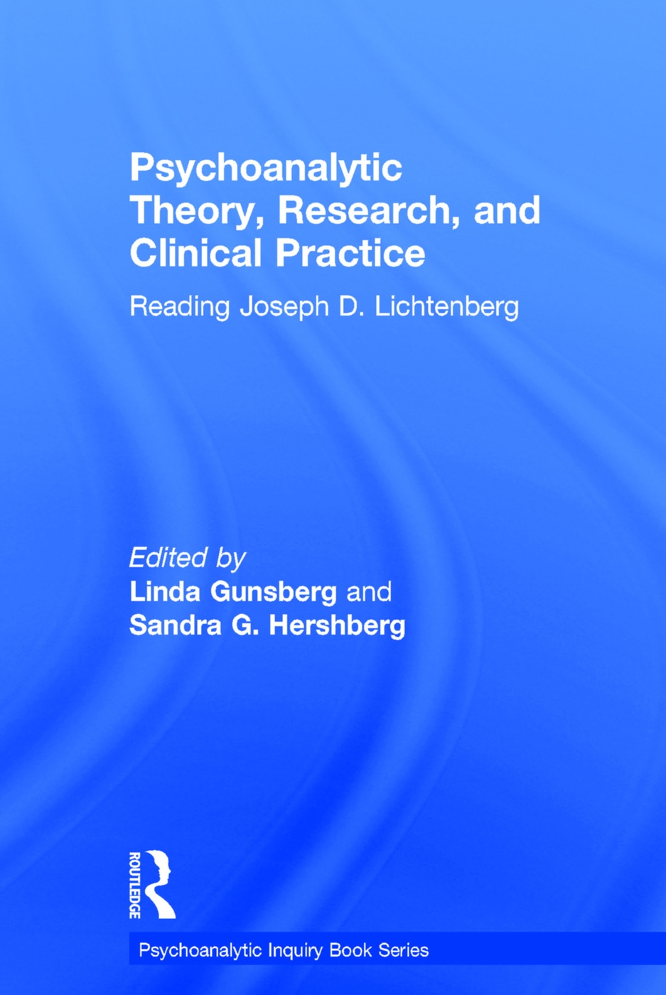 Psychoanalytic Theory, Research, and Clinical Practice: Reading Joseph D. Lichtenberg