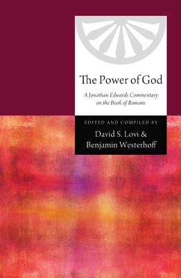 The Power of God: A Jonathan Edwards Commentary on the Book of Romans