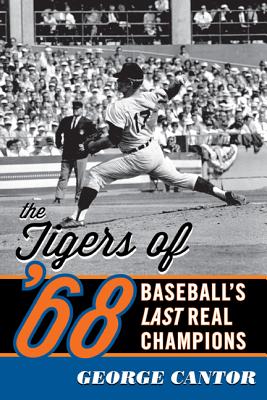 The Tigers of ’68: Baseball’s Last Real Champions