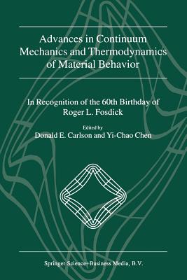 Advances in Continuum Mechanics and Thermodynamics of Material Behavior: In Recognition of the 60th Birthday of Roger L. Fosdick