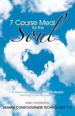 7 Course Meal for the Soul: An Easy-to-Read Overview of the World’s Greatest Teachings on Ultimate Happiness