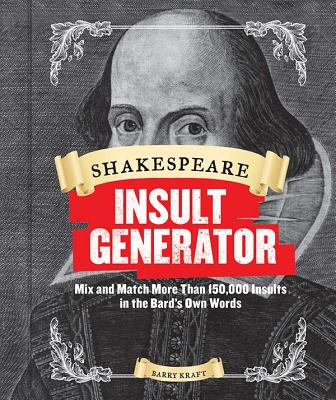 Shakespeare Insult Generator: Mix and Match More Than 150,000 Insults in the Bard’s Own Words