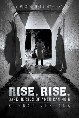 Rise, Rise, Dark Horses of American Noir: A Postmodern Mystery