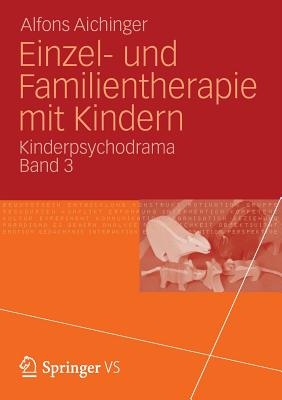 Einzel- Und Familientherapie Mit Kindern: Kinderpsychodrama Band 3