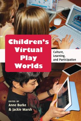 Children S Virtual Play Worlds: Culture, Learning, and Participation