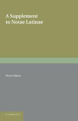 A Supplement to Notae Latinae: Abbreviations in Latin MSS. of 850 to 1050 A.D.