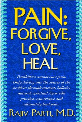 Pain: Forgive, Love, Heal