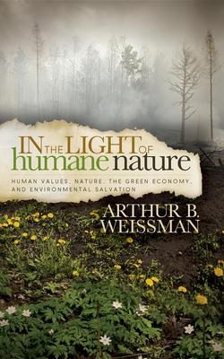 In the Light of Humane Nature: Human Values, Nature, the Green Economy, and Environmental Salvation