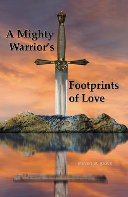 A Mighty Warrior’s Footprints of Love
