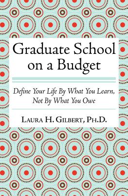 Graduate School on a Budget: Define Your Life by What You Learn, Not by What You Owe