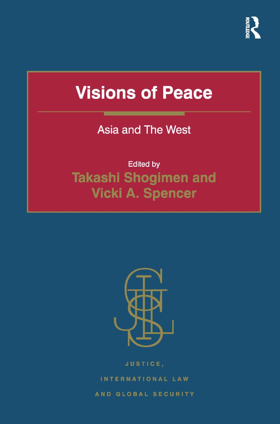 Visions of Peace: Asia and the West. by Takashi Shogimen and Vicki A. Spencer