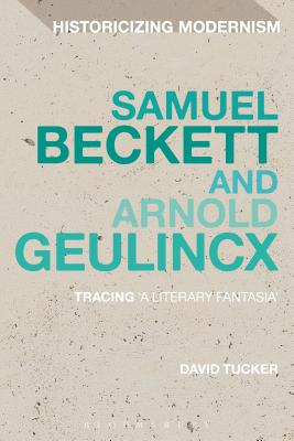 Samuel Beckett and Arnold Geulincx: Tracing ’a Literary Fantasia’