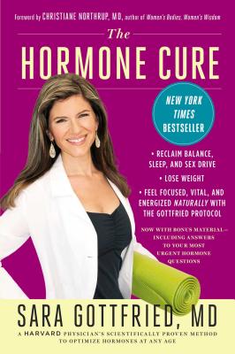 The Hormone Cure: Reclaim Balance, Sleep, and Sex Drive; Lose Weight; Feel Focused, Vital, and Energized Naturally With the Gott