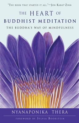 The Heart of Buddhist Meditation: The Buddha’s Way of Mindfulness