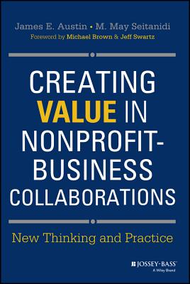 Creating Value in Nonprofit Business Collaborations: New Thinking and Practice