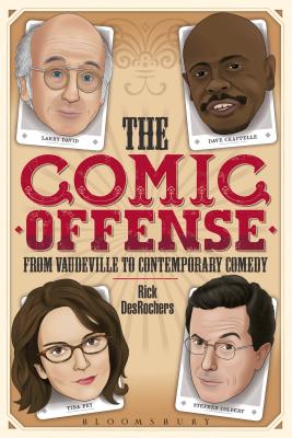 The Comic Offense from Vaudeville to Contemporary Comedy: Larry David, Tina Fey, Stephen Colbert, and Dave Chappelle