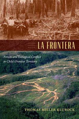La Frontera: Forests and Ecological Conflict in Chile’s Frontier Territory