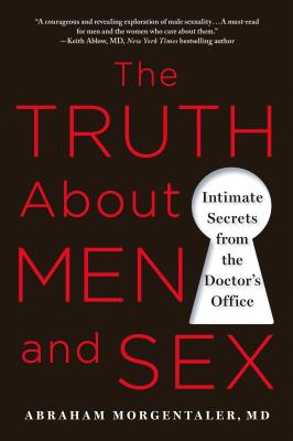 The Truth About Men and Sex: Intimate Secrets from the Doctor’s Office