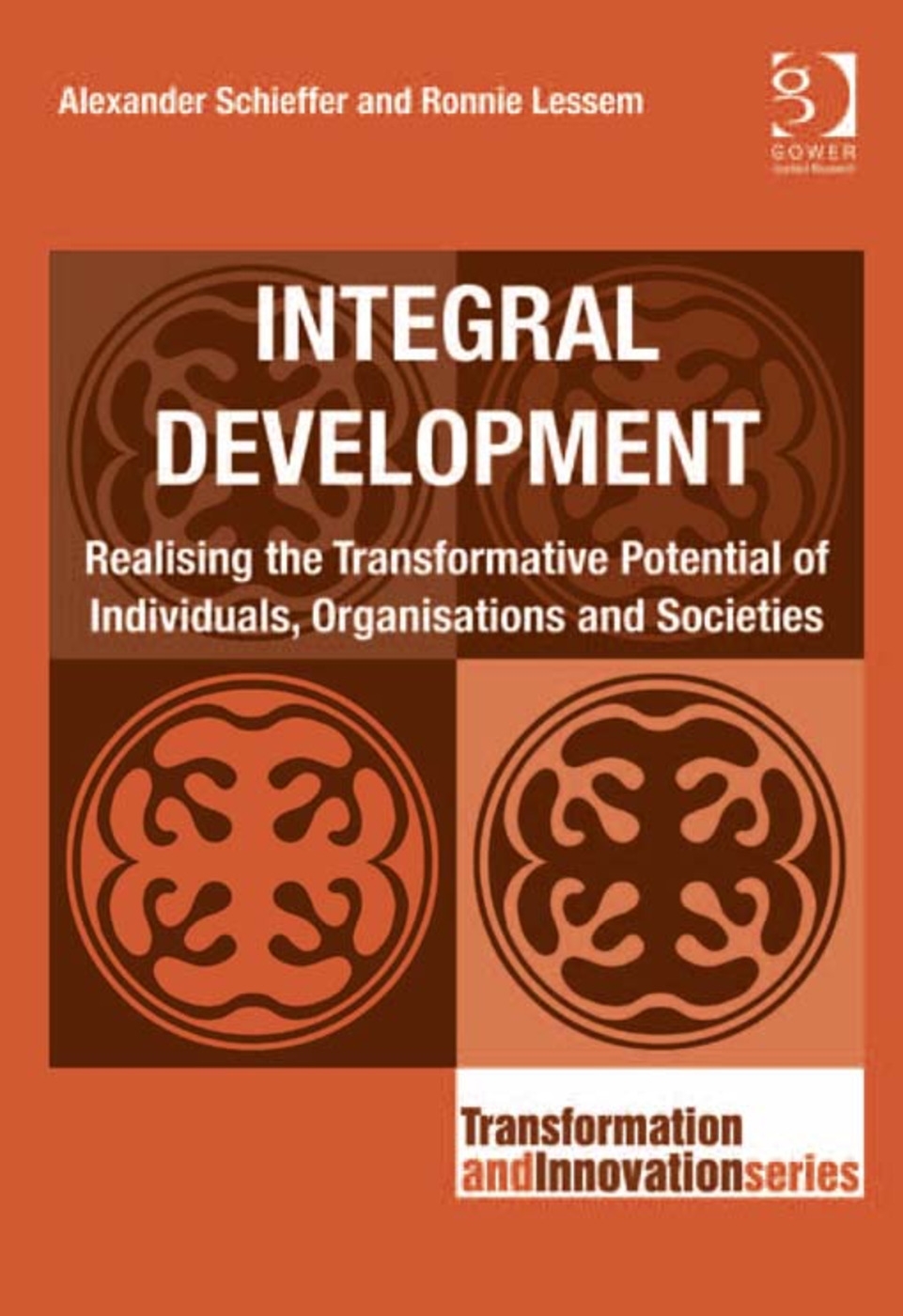 Integral Development: Realising the Transformative Potential of Individuals, Organisations and Societies. by Alexander Schieffer and Ronnie