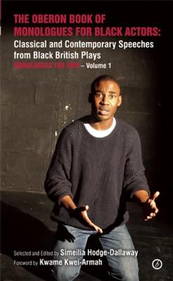 The Oberon Book of Monologues for Black Actors: Classical and Contemporary Speeches from Black British Plays: Monologues for Women - Volume 1: Classic