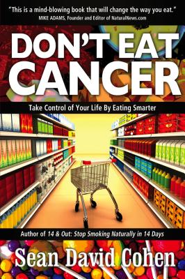 Don’t Eat Cancer: Take Control of Your Life By Eating Smarter
