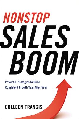 Nonstop Sales Boom: Powerful Strategies to Drive Consistent Sales Growth Year After Year