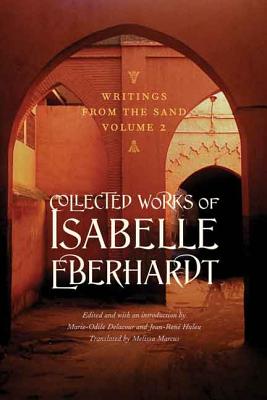 Writings from the Sand: Collected Works of Isabelle Eberhardt