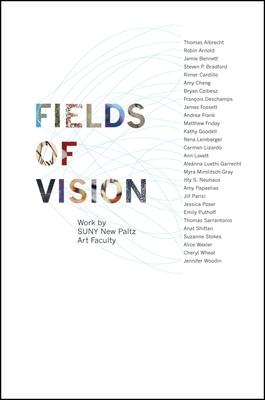 Fields of Vision: Work by Suny New Paltz Art Faculty