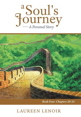 A Soul’s Journey a Personal Story: Chapters 20-24