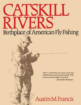 Catskill Rivers: Birthplace of American Fly Fishing