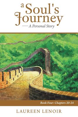 A Soul’s Journey a Personal Story: Chapters 20-24