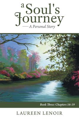 A Soul’s Journey a Personal Story: Chapters 16-19