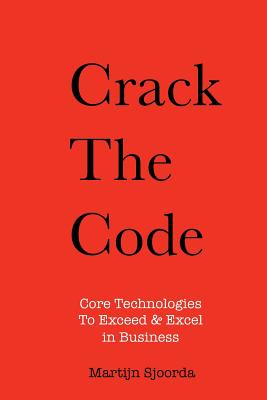 Crack the Code: Core Technologies to Exceed & Excel in Business