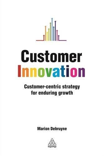 Customer Innovation: Customer-centric Strategy for Enduring Growth