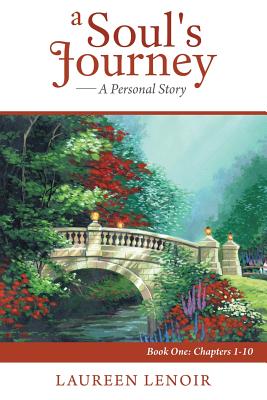 A Soul’s Journey - a Personal Story: Chapters 1-10